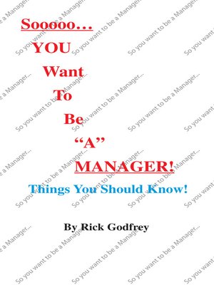 cover image of Sooooo... You Want To Be "A" Manager! Things You Should Know!